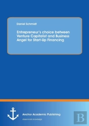 Entrepreneur'S Choice Between Venture Capitalist And Business Angel For Start-Up Financing