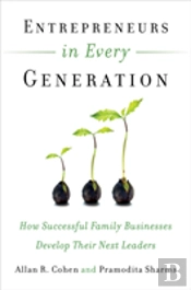 Entrepreneurs In Every Generation: How Successful Family Businesses Develop Their Next Leaders