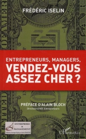 Entrepreneurs, Managers, Vendez-Vous Assez Cher ?