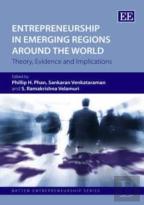 Entrepreneurship In Emerging Regions Around The - Theory, Evidence And Implications
