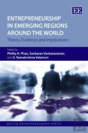 Entrepreneurship In Emerging Regions Around The - Theory, Evidence And Implications