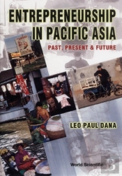 Entrepreneurship In Pacific Asia: Past, Present And Future