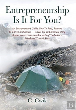 Bertrand.pt - Entrepreneurship Is It For You? An Entrepreneur'S Guide How To Stay, Survive, & Thrive In Business -- A Real-Life And Intimate Story Of How To Overcome Complex Webs Of Turbulence, Misplaced Trust & Fe
