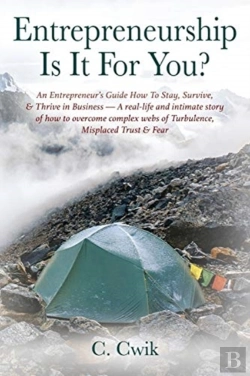 Bertrand.pt - Entrepreneurship Is It For You? An Entrepreneur'S Guide How To Stay, Survive, & Thrive In Business -- A Real-Life And Intimate Story Of How To Overcome Complex Webs Of Turbulence, Misplaced Trust & Fe