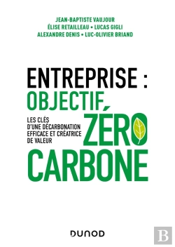 Bertrand.pt - Entreprise : Objectif Zéro Carbone ; Les Clés D'Une Décarbonation Efficace Et Créatrice De Valeur