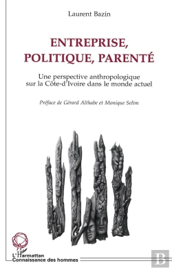 Bertrand.pt - Entreprise, Politique, Parenté ; Une Perspective Anthropologique Sur La Côte-D'Ivoire Dans Le Monde Actuel