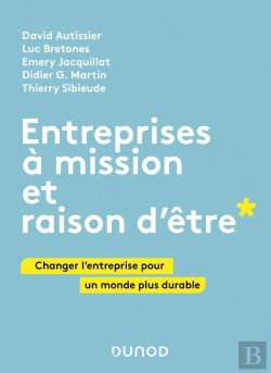 Bertrand.pt - Entreprises À Mission Et Raison D'Être ; Changer L'Entreprise Pour Un Monde Plus Durable