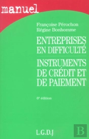 Entreprises En Difficulté ; Instruments De Crédit Et De Paiement (6e Édition)