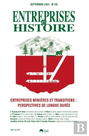 Entreprises Minières Et Transitions : Perspectives De Longue Durée : Entreprises Et Histoire - Septembre 2025 No. 120