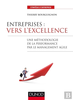 Bertrand.pt - Entreprises : Vers L'Excellence ; Une Méthodologie De La Performance Par Le Management Agile