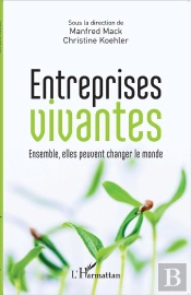 Entreprises Vivantes ; Ensemble, Elles Peuvent Changer Le Monde