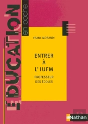 Entrer A L'Iufm ; Professeur Des Ecoles (2005)