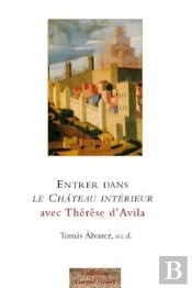 Entrer Dans 'Le Château Intérieur' Avec Thérèse D'Avila