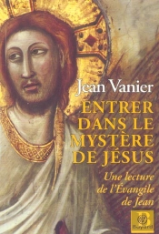 Entrer Dans Le Mystere De Jesus ; Une Lecture De L'Evangile De Jean