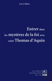 Entrer Dans Les Mystères De La Foi Avec Saint Thomas D'Aquin