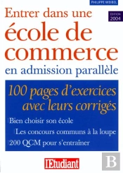 Entrer Dans Une École De Commerce En Admission Parallèle (Édition 2004)