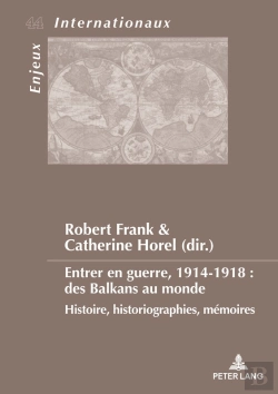 Bertrand.pt - Entrer En Guerre, 1914-1918 : Des Balkans Au Monde