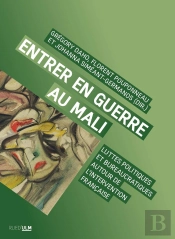 Entrer En Guerre Au Mali : Luttes Politiques Et Bureaucratiques Autour De L'Intervention Française