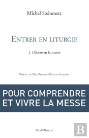Entrer En Liturgie ; Un Chemin De Foi Tome 1 ; L'Eucharistie