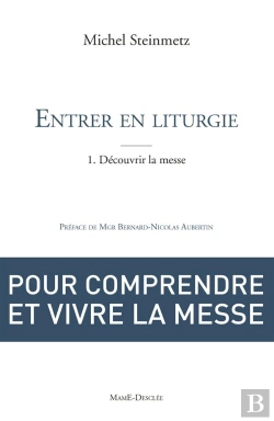 Bertrand.pt - Entrer En Liturgie ; Un Chemin De Foi Tome 1 ; L'Eucharistie