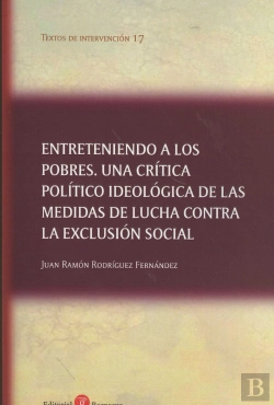 Bertrand.pt - Entreteniendo A Los Pobres. Una Crítica Político Ideológica De Las Medidas De Lucha Contra La Exclus