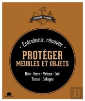 Entretenir, Rénover Et Protéger Ses Meubles Et Objets