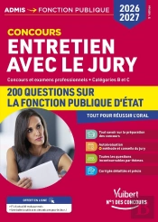 Entretien Avec Le Jury - 200 Questions Sur La Fonction Publique D'État - 2026-2027 : Concours Et Examens Professionnels - Catégories A Et B