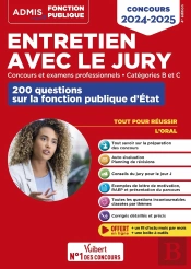 Entretien Avec Le Jury : 200 Questions Sur La Fonction Publique D'État ; Catégories B Et C ; Concours Et Examens Professionnels ; Oral Concours (Édition 2024/2025)