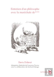 Entretien D'Un Philosophe Avec La Maréchale De *** ; Denis Diderot