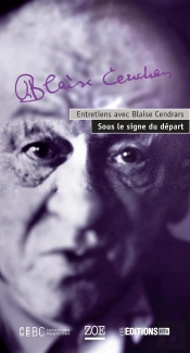 Entretiens Avec Blaise Cendrars : Sous Le Signe Du Départ