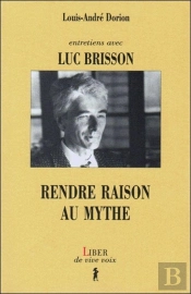 Entretiens Avec Luc Brisson - Rendre Raison Au Mythe