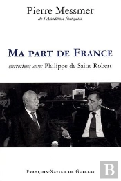 Entretiens Avec Pierre Messmer ; Ma Part De France