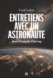 Entretiens Avec Un Astronaute : 100 Questions Sur La Terre, L'Espace Et Notre Avenir