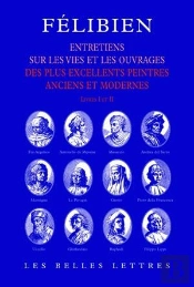 Entretiens : Entretiens Sur Les Vies Et Sur Les Ouvrages Des Plus Excellents Peintres Anciens Et Modernes (Livres I Et Ii).