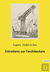 Entretiens Sur L'Architecture