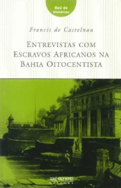 Entrevistas com Escravos Africanos na Bahia Oitocentista