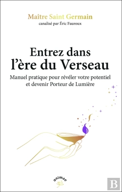 Bertrand.pt - Entrez Dans L'Ère Du Verseau : Enseignements Des Porteurs De Lumière Pour Entrer Dans L'Ère Du Verseau