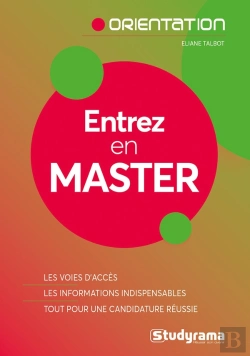 Bertrand.pt - Entrez En Master ; Les Voies D'Accès, Les Informations Indispensables, Tout Pour Une Candidature Réussie