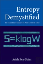 Entropy Demystified: The Second Law Reduced To Plain Common Sense