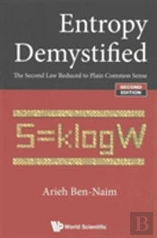 Entropy Demystified: The Second Law Reduced To Plain Common Sense