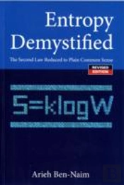 Entropy Demystified: The Second Law Reduced To Plain Common Sense (Revised Edition)