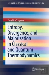 Entropy, Divergence, And Majorization In Classical And Quantum Thermodynamics