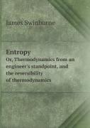 Entropy Or, Thermodynamics From An Engineer'S Standpoint, And The Reversibility Of Thermodynamics