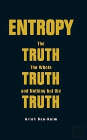Entropy: The Truth, The Whole Truth, And Nothing But The Truth