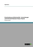 Entscheidung Und Rationalitat - Anwendungen Und Kritik Der Rational Choice Theorie