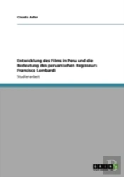 Entwicklung Des Films In Peru Und Die Bedeutung Des Peruanischen Regisseurs Francisco Lombardi
