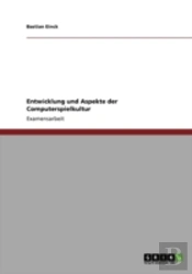 Entwicklung Und Aspekte Der Computerspielkultur