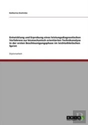 Entwicklung Und Erprobung Eines Leistungsdiagnostischen Verfahrens Zur Biomechanisch Orientierten Technikanalyse In Der Ersten Beschleunigungsphase Im Leichtathletischen Sprint