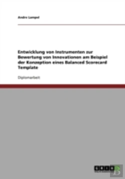 Bertrand.pt - Entwicklung Von Instrumenten Zur Bewertung Von Innovationen Am Beispiel Der Konzeption Eines Balanced Scorecard Template