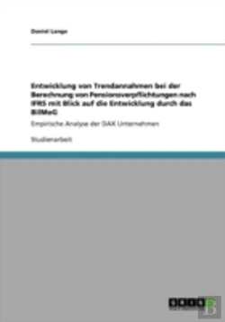 Bertrand.pt - Entwicklung Von Trendannahmen Bei Der Berechnung Von Pensionsverpflichtungen Nach Ifrs Mit Blick Auf Die Entwicklung Durch Das Bilmog